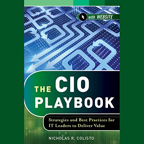 The CIO Playbook: Strategies and Best Practices for IT Leaders to Deliver Value