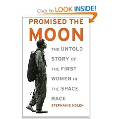 Promised the Moon: The Untold Story of the First Women in the Space Race