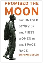 Promised the Moon: The Untold Story of the First Women in the Space Race