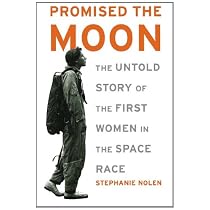Promised the Moon: The Untold Story of the First Women in the Space Race Paperback