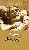 Liebe ist meine Botschaft - Paul Ferrini