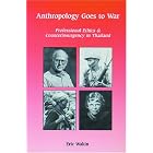 Click here to buy Anthropology Goes to War: Professional Ethics and Counterinsurgency in Thailand by  Eric Wakin.