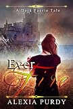 Ever Fire (A Dark Faerie Tale Book 2)