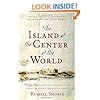 The Island at the Center of the World: The Epic Story of Dutch Manhattan and the Forgotten Colony That Shaped America