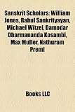 Produkt-Bild: Sanskrit Scholars: William Jones, Rahul Sankrityayan, Michael Witzel, Damodar Dharmananda Kosambi, Max Muller, Nathuram Premi