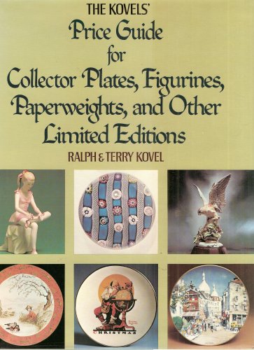 The Kovels' Price Guide for Collector Plates - Figurines - Paperweights - and Other Limited Editions