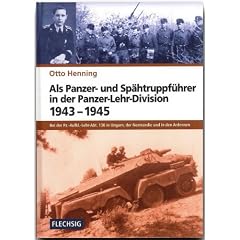Als Panzer- und Sp�htruppf�hrer in der Panzer-Lehr-Division 1943-1945: Bei der Pz.-Aufkl.-Lehr-Abt. 130 in Ungarn, der Normandie und in den Ardennen