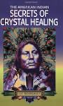 American Indian secrets crystal healing