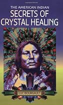The American Indian Secrets of Crystal Healing