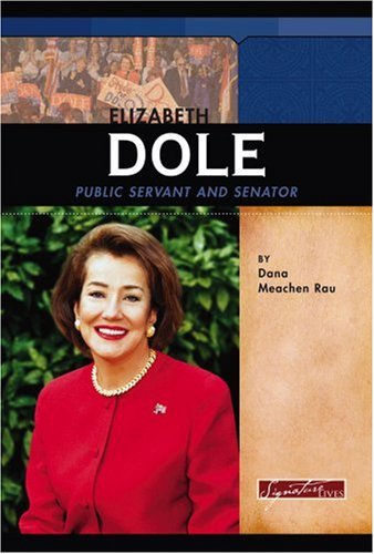 Elizabeth Dole: Public Servant and Senator (Signature Lives: Modern America series) (Signature Lives)