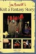 Jan Messent's Knit a Fantasy Story (Search Press Classics)