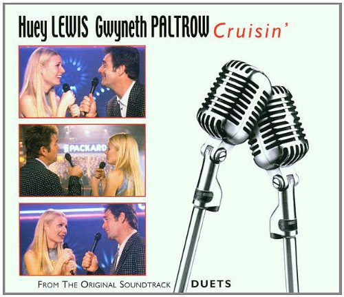 Gwyneth Paltrow & Huey Lewis - Cruisin / Feeling Alright / Beginnings-Endings - Zortam Music