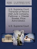 U.S. Supreme Court Transcript of Record Utah Junk Company, Petitioner, v. Chester Bowles, Price Administrator.