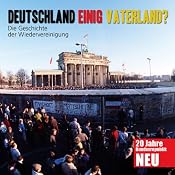H&ouml;rbuch Deutschland einig Vaterland? Die Geschichte der Wiedervereinigung