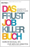Produkt-Bild: Das Frustjobkillerbuch: Warum es egal ist, f&uuml;r wen Sie arbeiten