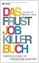 Das Frustjobkillerbuch: Warum es egal ist, f�r wen Sie arbeiten