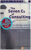 Management Consulting: Delivering an Effective Project: AND  The Seven Cs of Consulting, the Definitive Guide to the Consulting Process 