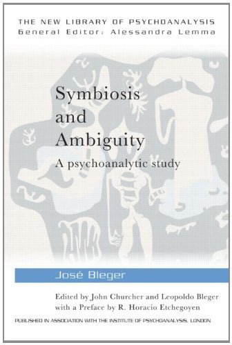 Symbiosis and Ambiguity: A Psychoanalytic Study (The New Library of Psychoanalysis) 1st edition by Bleger, José (2012) Paperback