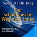 Der schamanistische Weg nach Innen. CD: Meditationen aus Hawaii