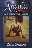 Angola: Land of Shattered Dreams