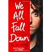 We All Fall Down: Living with Addiction