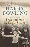 Cover of That Summer in Eagle Street by Harry Bowling 0755340310