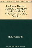 The incest theme in literature and legend : fundamentals of a psychology of literary creation