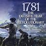 1781: The Decisive Year of the Revolutionary War