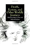 Death Ecstasy Other Worldly Journeys (SUNY Series in Religious Studies)