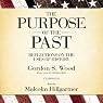 The Purpose of the Past: Reflections on the Uses of History