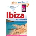 Ibiza mit Formentera. Reisehandbuch: Ein neu konzipierter Reisef�hrer f�r optimaleUrlaubstage aufden quirligen Inseln Ibiza und Formentera