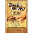 Genetic Entropy and the Mystery of the Genome by John C Sanford