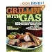 Grillin' with Gas: 150 Mouthwatering Recipes for Great Grilled Food