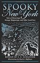 Spooky New York: Tales of Hauntings, Strange Happenings, and Other Local Lore (Spooky)