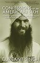 Confessions of an American Sikh: Locked up in India, corrupt cops & my escape from a "New Age" tantric yoga cult!