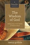 The Wisdom of God 10-Pack (A 10-week Bible Study): Seeing Jesus in the Psalms and Wisdom Books