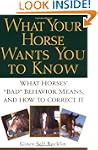 What Your Horse Wants You to Know: Wh...