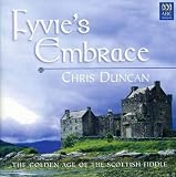 Fyvie`s Embrace: The Golden Age of the Scottish Fiddle