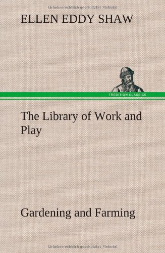 The Library of Work and Play: Gardening and Farming.