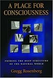 A Place for Consciousness: Probing the Deep Structure of the Natural World (Philosophy of Mind Series)