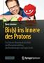Bis(s) ins Innere des Protons: Ein Science Slam durch die Welt der Elementarteilchen, der Beschleuniger und Supernerds