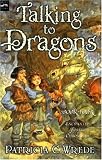 Image of Talking to Dragons: The Enchanted Forest Chronicles, Book Four