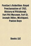 Pontiac's Rebellion: Royal Proclamation of 1763, History of Pittsburgh, Fort Pitt Museum, Fort St. Joseph (Niles, Michigan), Paxton Boys-
