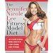 The Jennifer Nicole Lee Fitness Model Diet: JNL's Super Fitness Model Secrets To A Sexy, Strong, Sleek Physique