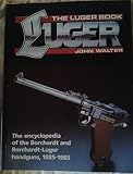 Luger : the encyclopedia of the Borchardt and Borchardt-Luger handguns, 1885-1985