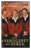 Das Abendgebet der Berge [Musikkassette] - Alpentrio Tirol