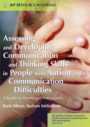 Assessing and Developing Communication and Thinking Skills in People with Autism and Communication Difficulties: A Toolkit for Parents and Professionals (Jkp Resource Materials) by Silver, Kate (2005) Paperback