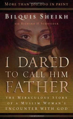 By Bilquis Sheikh - I Dared to Call Him Father: The Miraculous Story of a Muslim Woman's Encounter with God (25 Anv) (3.2.2003)