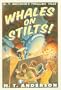 Whales on Stilts (M. T. Anderson's Thrilling Tales)