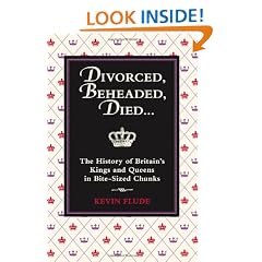 Divorced, Beheaded, Died...: The History of Britain's Kings and Queens in Bite-Sized Chunks